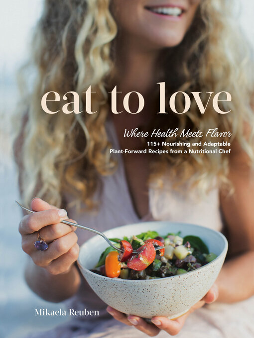 Title details for Eat to Love by Mikaela Reuben - Available